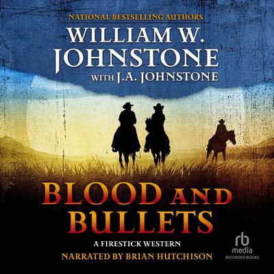 Blood and Bullets by William W. Johnstone audiobook