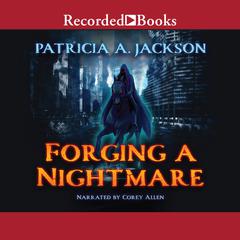 Forging a Nightmare by Patricia A. Jackson audiobook