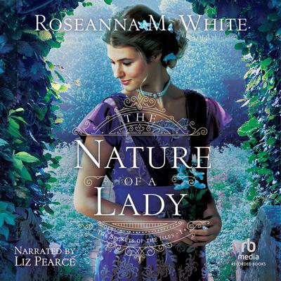 The Nature of a Lady by Roseanna M. White audiobook