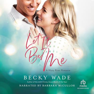 Let It Be Me by Becky Wade audiobook