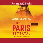 The Paris Betrayal by  James R. Hannibal audiobook