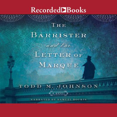 The Barrister and the Letter of Marque by Todd M. Johnson audiobook