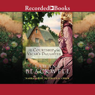 The Courtship of the Vicar's Daughter by Lawana Blackwell audiobook