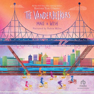 The Vanderbeekers Make a Wish by Karina Yan Glaser audiobook