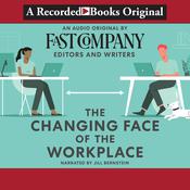 The Changing Face of the Workplace by  Fast Company's Editors and Writers audiobook
