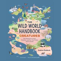 The Wild World Handbook: Creatures by Andrea Debbink audiobook