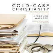 Cold-Case Christianity by  J. Warner Wallace audiobook