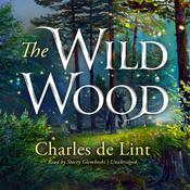 The Wild Wood by  Charles de Lint audiobook