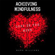 Achieving Mindfulness by  Mark Williams audiobook