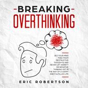 Breaking Overthinking by  Eric Robertson audiobook