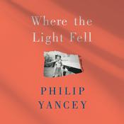 Where the Light Fell by  Philip Yancey audiobook