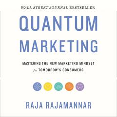Quantum Marketing by Raja Rajamannar audiobook