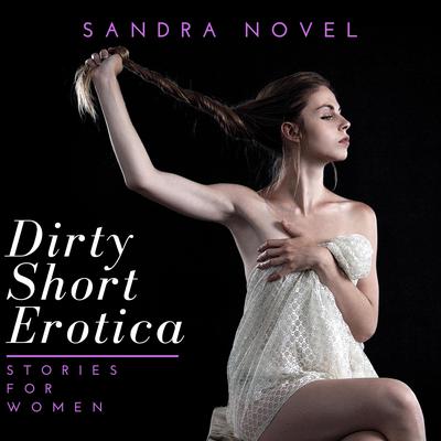 Dirty Short Erotica Stories for Women by Sandra Novel audiobook
