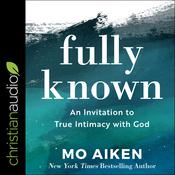 Fully Known by  Mo Aiken audiobook