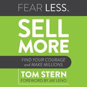Fear Less, Sell More by  Tom Stern audiobook