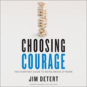 Choosing Courage by  Jim Detert audiobook