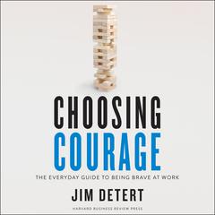 Choosing Courage by Jim Detert audiobook