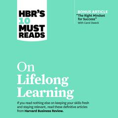 HBR's 10 Must Reads on Lifelong Learning by Harvard Business Review audiobook