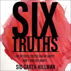 Six Truths by Sid Garza-Hillman audiobook