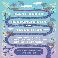 Relationship, Responsibility, and Regulation by Kristin Van Marter  Souers audiobook