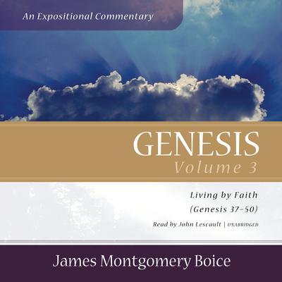 Genesis: An Expositional Commentary, Vol. 3 by James Montgomery Boice audiobook