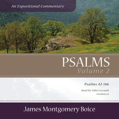 Psalms: An Expositional Commentary, Vol. 2 by James Montgomery Boice audiobook