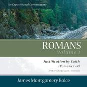 Romans: An Expositional Commentary, Vol. 1 by  James Montgomery Boice audiobook