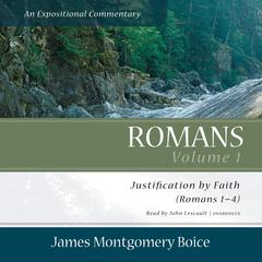 Romans: An Expositional Commentary, Vol. 1 by James Montgomery Boice audiobook