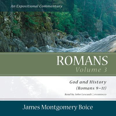 Romans: An Expositional Commentary, Vol. 3 by James Montgomery Boice audiobook