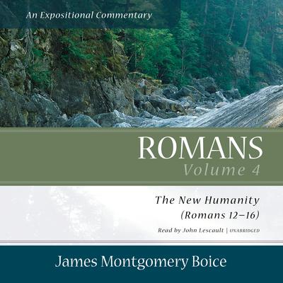 Romans: An Expositional Commentary, Vol. 4 by James Montgomery Boice audiobook