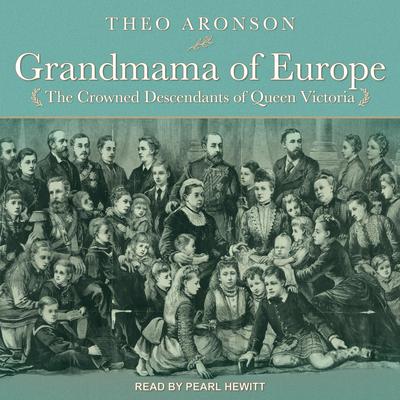Grandmama of Europe by Theo Aronson audiobook