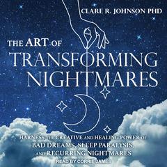 The Art of Transforming Nightmares by Clare R. Johnson audiobook