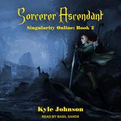 Sorcerer Ascendant by  Kyle Johnson audiobook