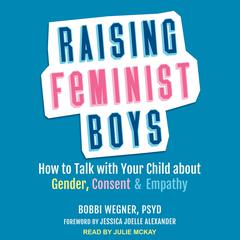 Raising Feminist Boys by Bobbi Wegner audiobook