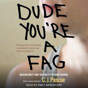Dude, You're a Fag by  C.J. Pascoe audiobook