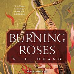 Burning Roses by S. L. Huang audiobook