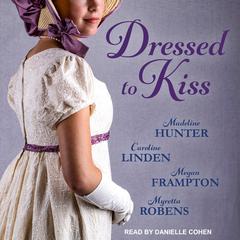 Dressed to Kiss by Madeline Hunter audiobook