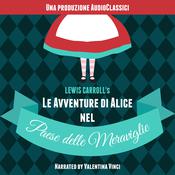 Le Avventure di Alice Nel Paese delle Meraviglie by  Lewis Carroll audiobook