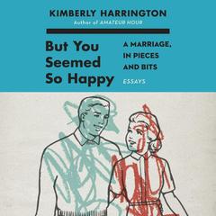 But You Seemed So Happy by Kimberly Harrington audiobook