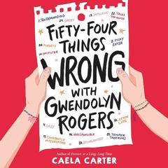 Fifty-Four Things Wrong with Gwendolyn Rogers by Caela Carter audiobook