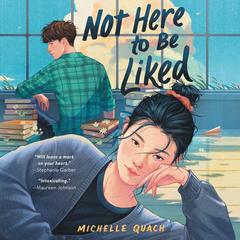 Not Here to Be Liked by Michelle Quach audiobook