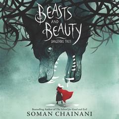 Beasts and Beauty by Soman Chainani audiobook