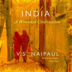 India: A Wounded Civilization by V. S. Naipaul audiobook