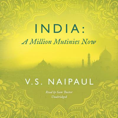 India: A Million Mutinies Now by V. S. Naipaul audiobook