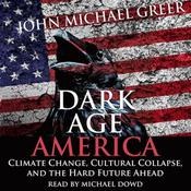 Dark Age America by  John Michael Greer audiobook