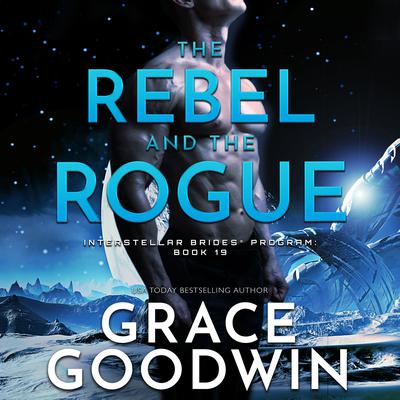 The Rebel and the Rogue by Grace Goodwin audiobook