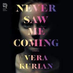 Never Saw Me Coming by Vera Kurian audiobook