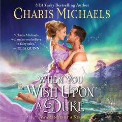 When You Wish Upon A Duke by Charis Michaels audiobook