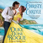 Duke Gone Rogue by  Christy Carlyle audiobook
