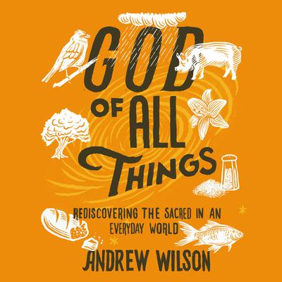 God of All Things by Andrew Wilson audiobook